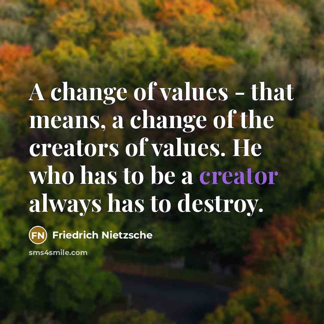 “A change of values - that means, a change of…” quote by Friedrich Nietzsche