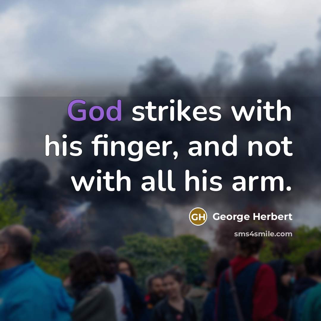 “God strikes with his finger, and not with all his…” quote by George Herbert