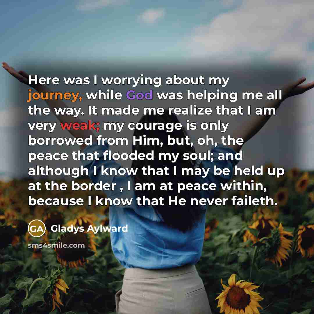 “Here was I worrying about my journey, while God was…” quote by Gladys Aylward