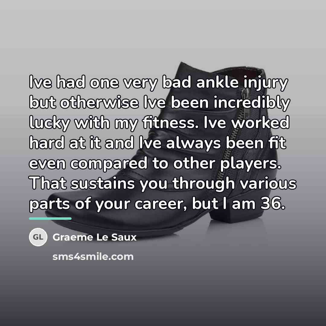 “Ive had one very bad ankle injury but otherwise Ive…” quote by Graeme Le Saux