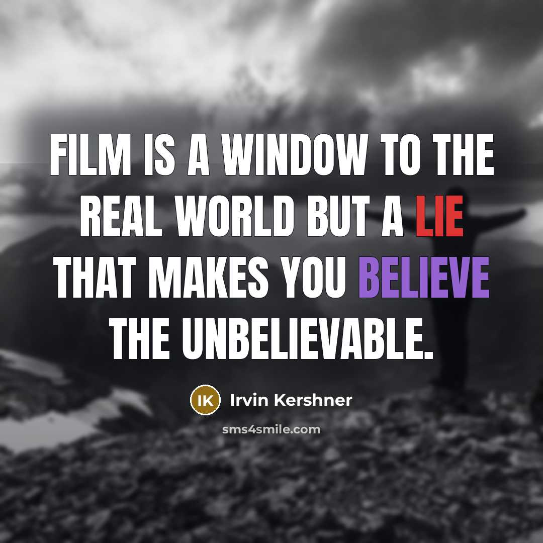 “Film is a window to the real world but a…” quote by Irvin Kershner