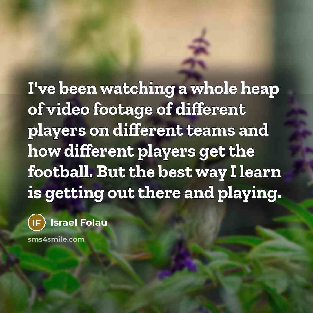 “I've been watching a whole heap of video footage of…” quote by Israel Folau