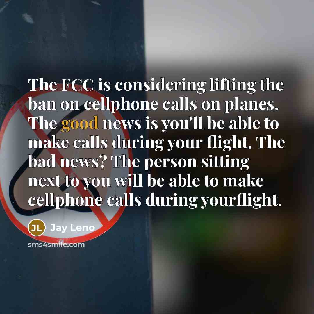 “The FCC is considering lifting the ban on cellphone calls…” quote by Jay Leno