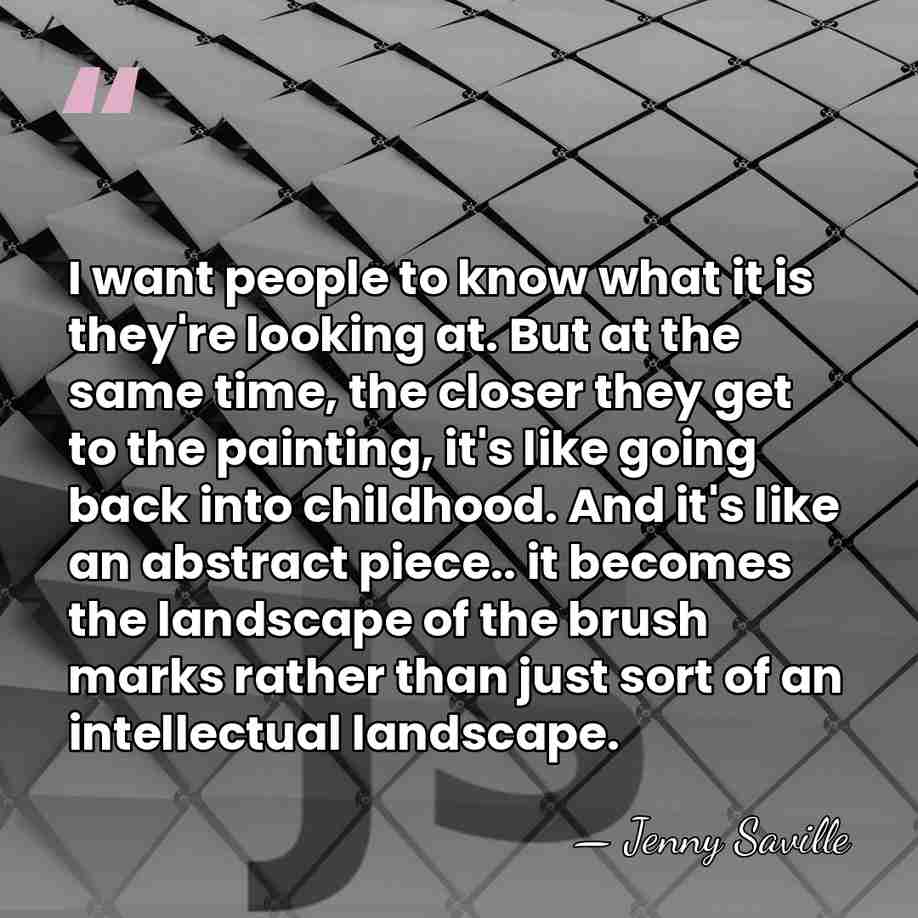 I want people to know what it is they're looking at. But&hellip; - Jenny Saville