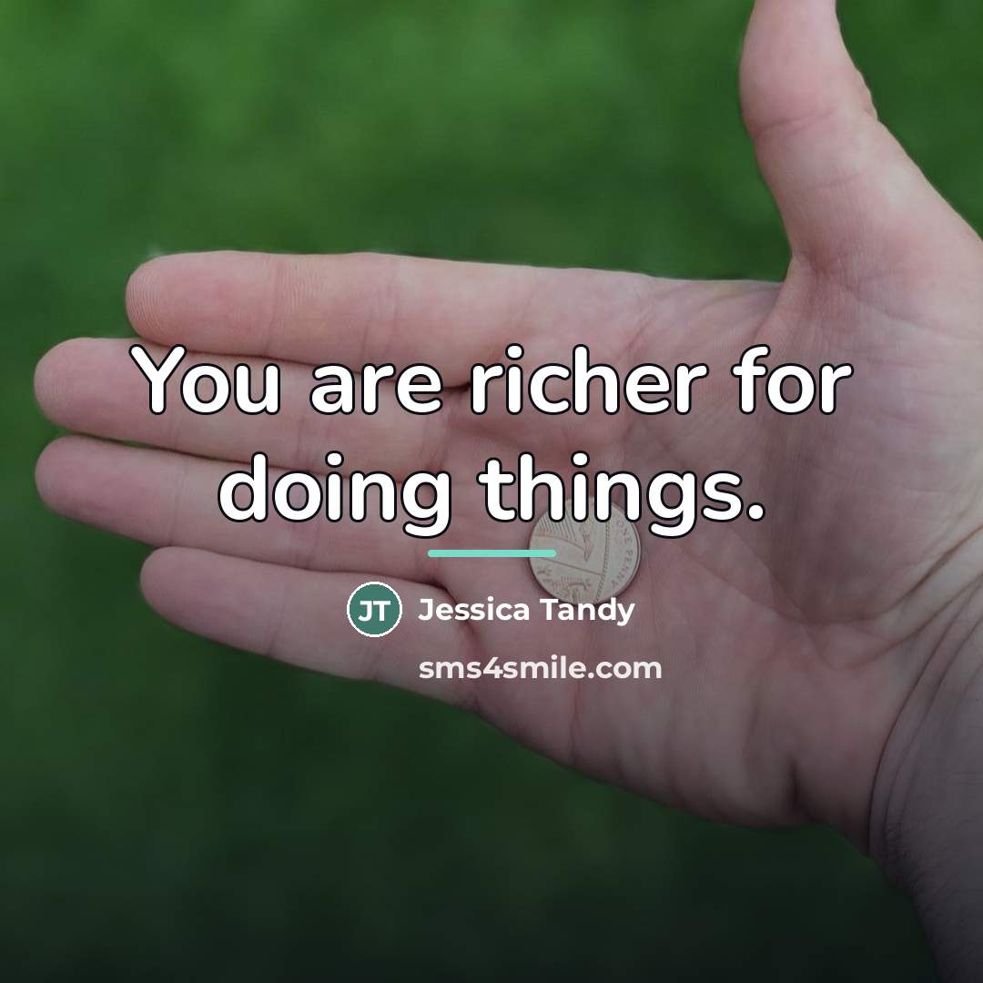 “You are richer for doing things.…” quote by Jessica Tandy
