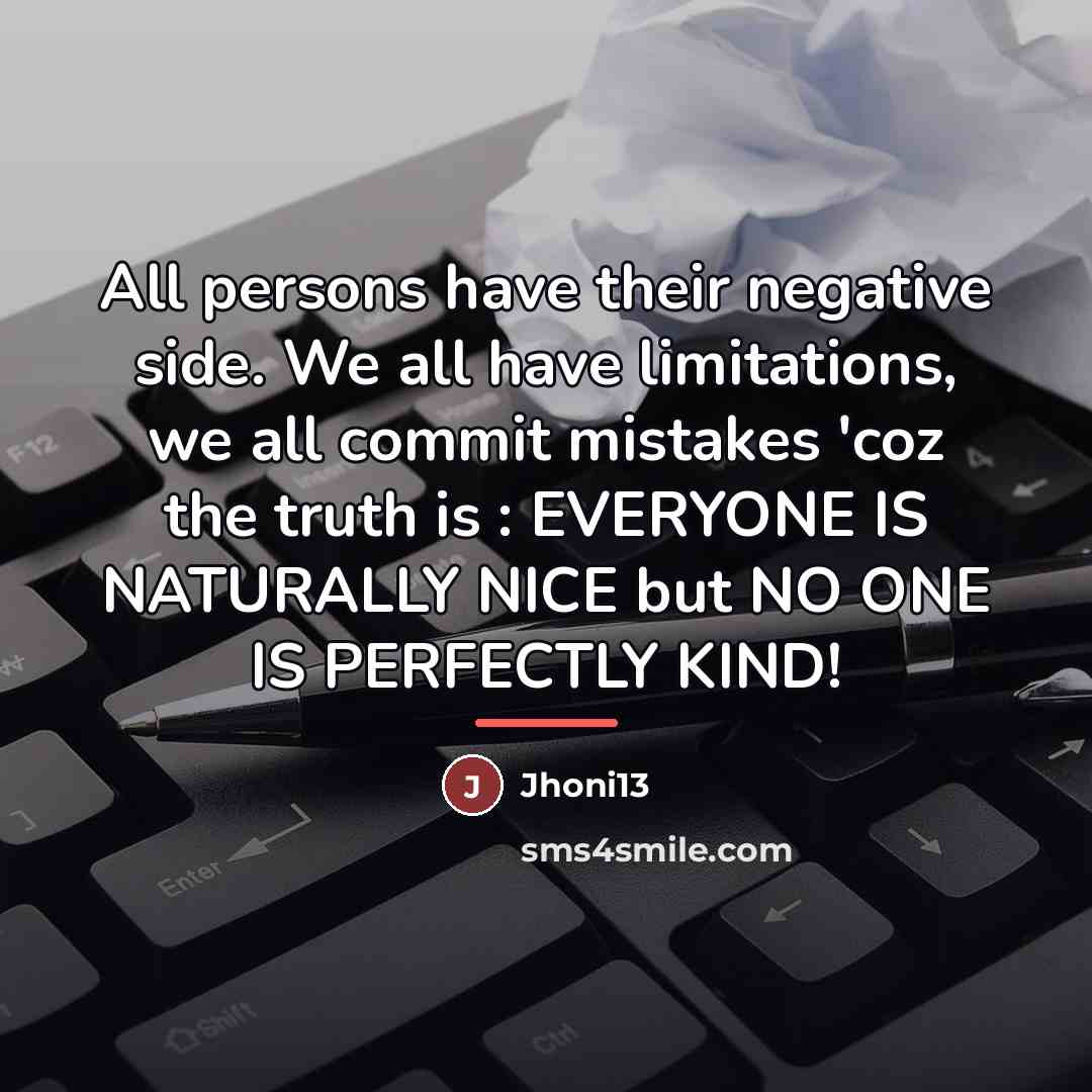 “All persons have their negative side. We all have limitations,…” quote by Jhoni13