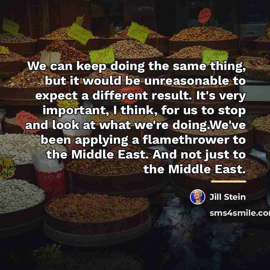 “We can keep doing the same thing, but it would…” quote by Jill Stein
