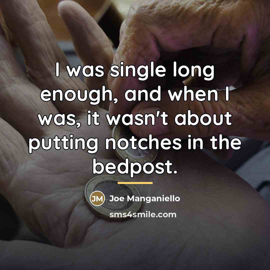 “I was single long enough, and when I was, it…” quote by Joe Manganiello