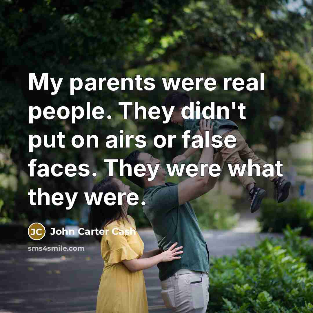“My parents were real people. They didn't put on airs…” quote by John Carter Cash