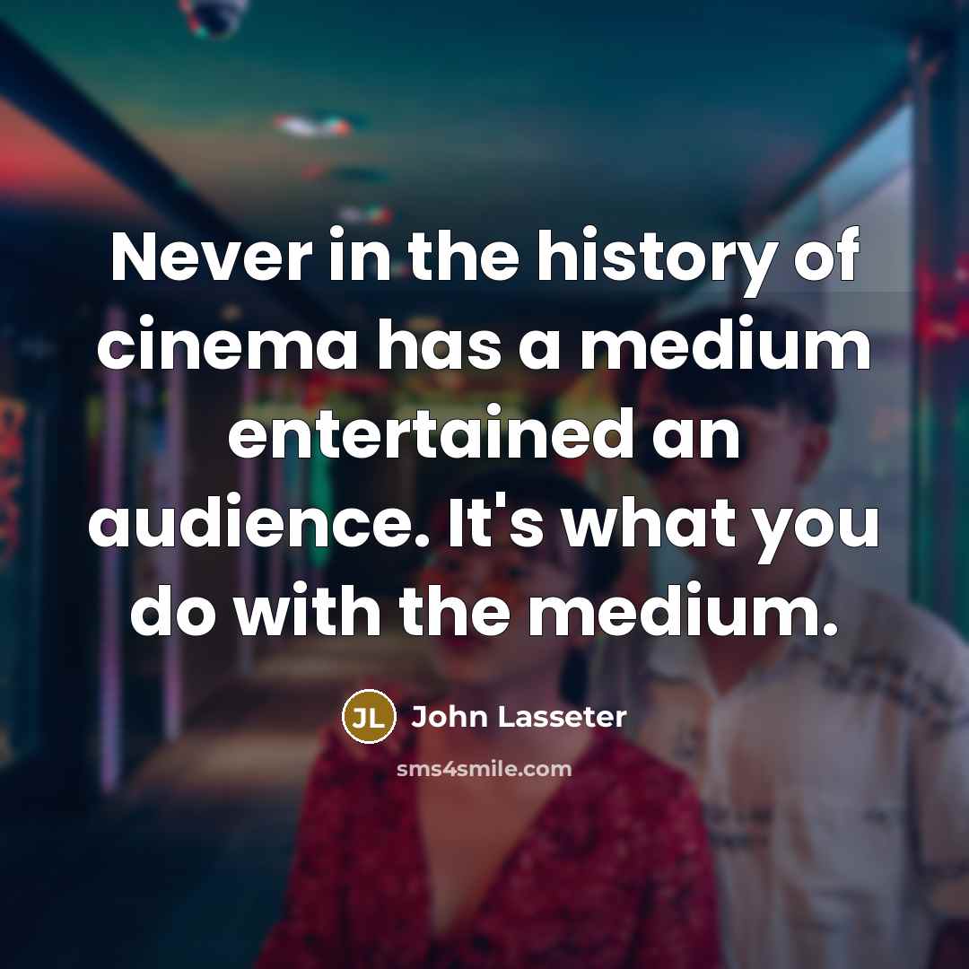 “Never in the history of cinema has a medium entertained…” quote by John Lasseter