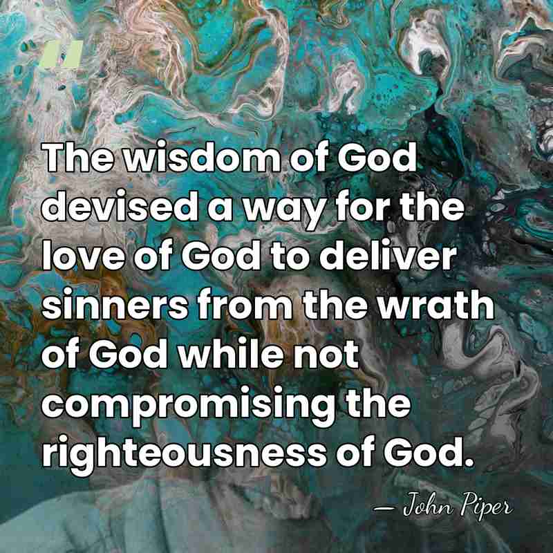The wisdom of God devised a way for the love of God&hellip; - John Piper