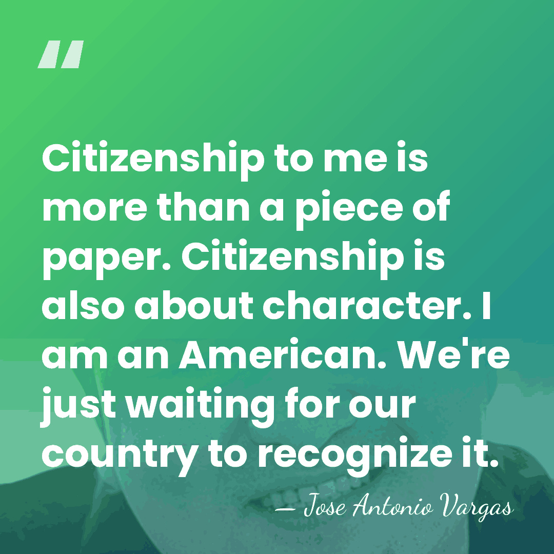 Citizenship to me is more than a piece of paper. Citizenship is&hellip; - Jose Antonio Vargas