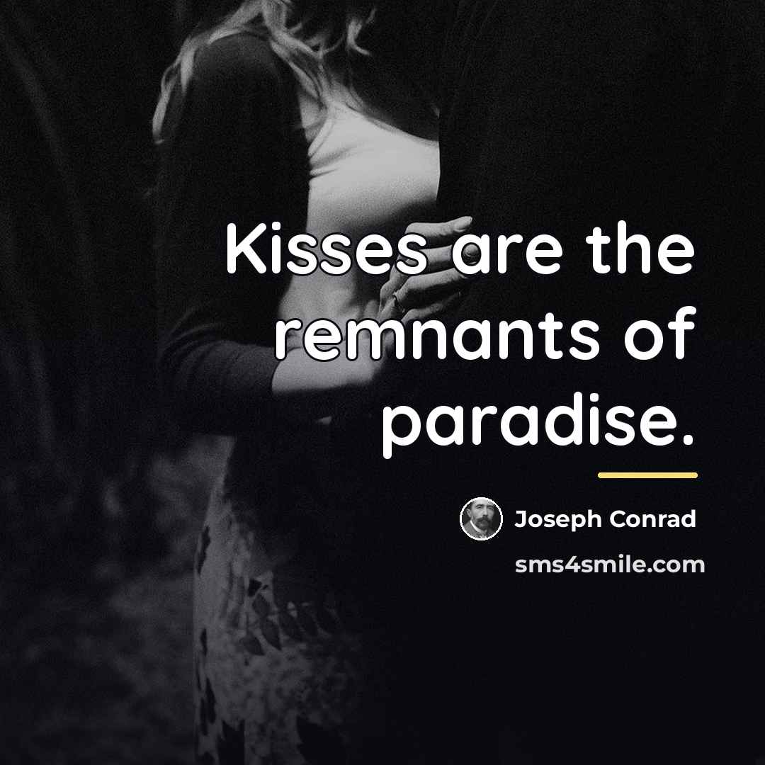 “Kisses are the remnants of paradise.…” quote by Joseph Conrad