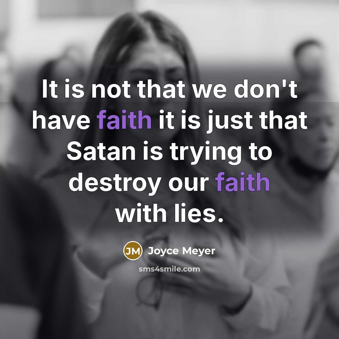 “It is not that we don't have faith it is…” quote by Joyce Meyer
