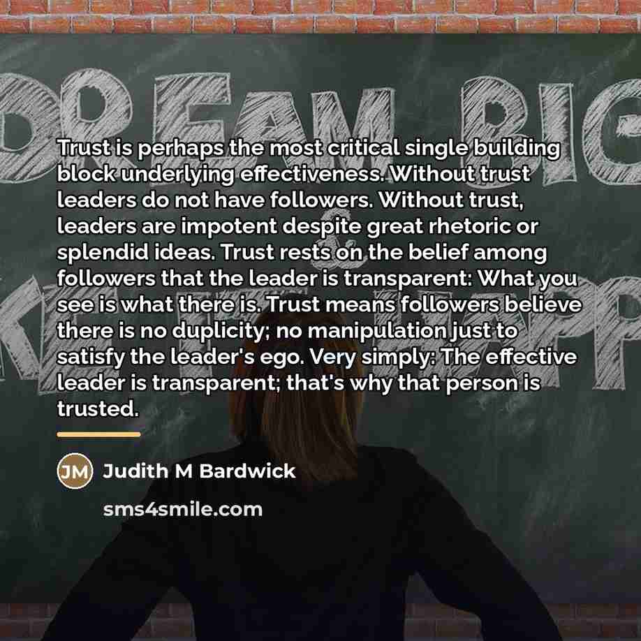 “Trust is perhaps the most critical single building block underlying…” quote by Judith M Bardwick