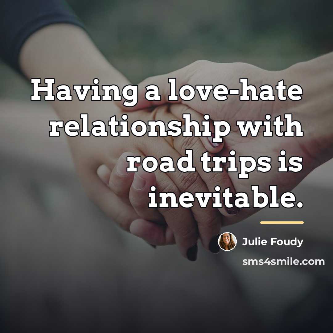 “Having a love-hate relationship with road trips is inevitable.…” quote by Julie Foudy