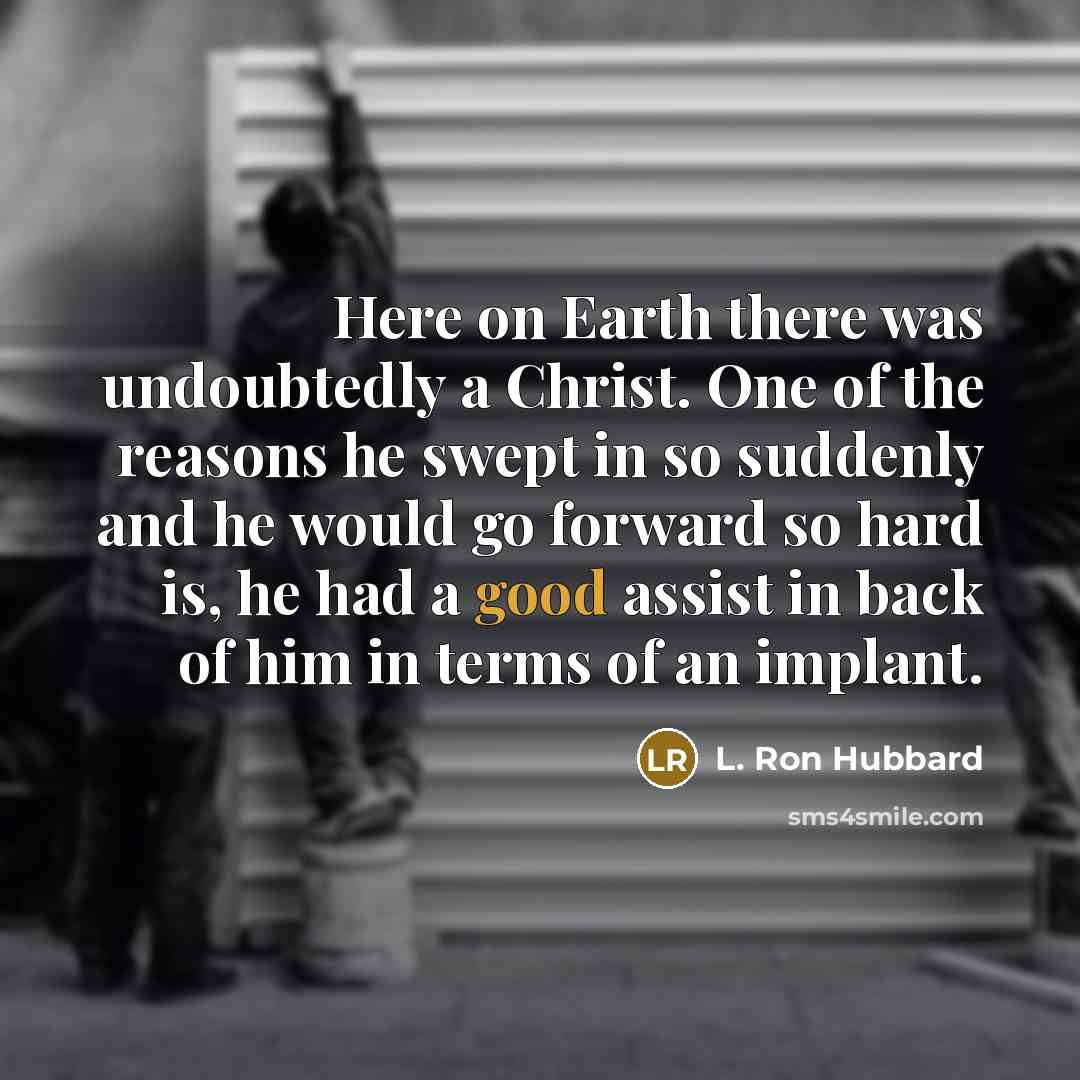 “Here on Earth there was undoubtedly a Christ. One of…” quote by L. Ron Hubbard