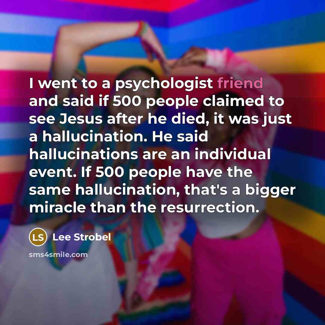 “I went to a psychologist friend and said if 500…” quote by Lee Strobel