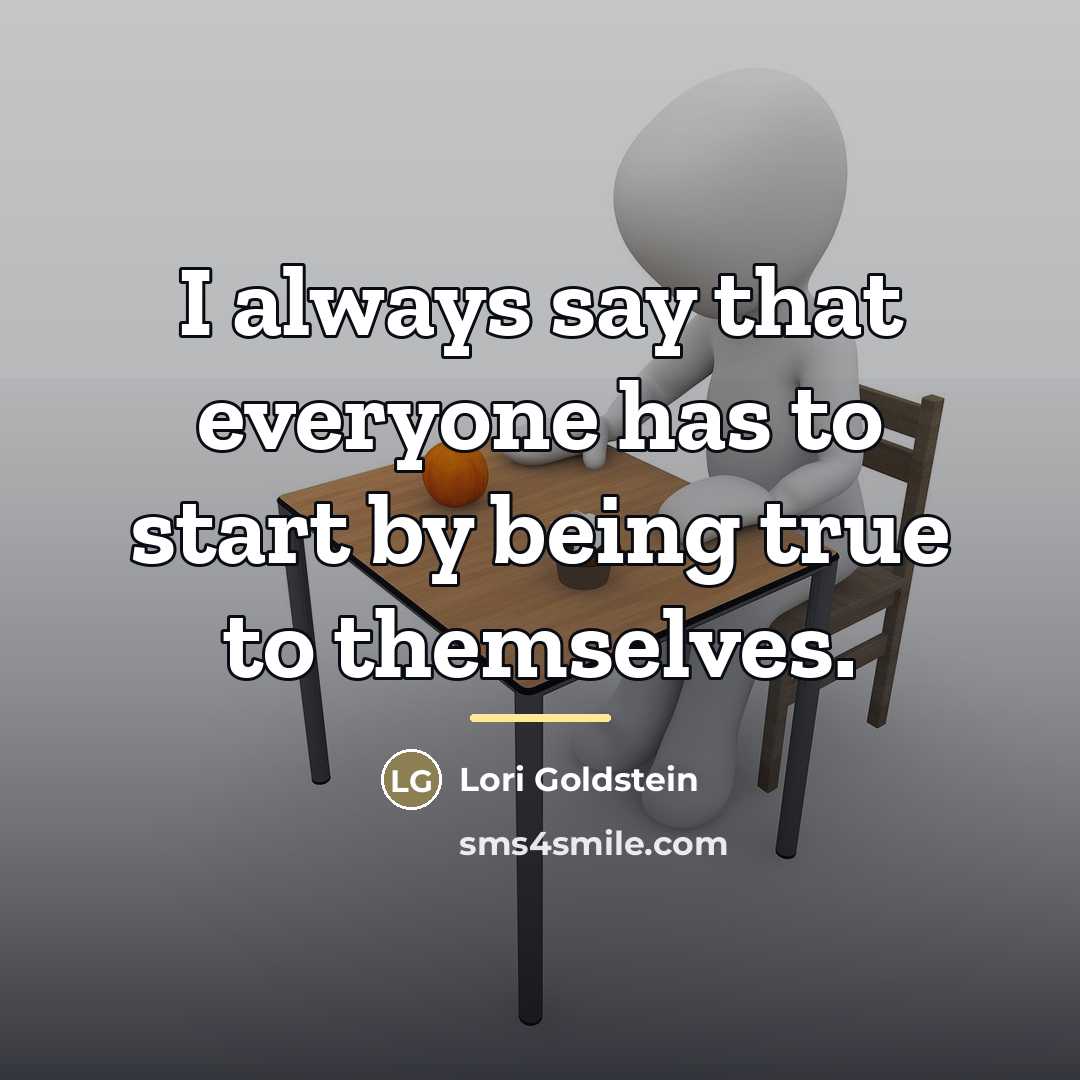 “I always say that everyone has to start by being…” quote by Lori Goldstein