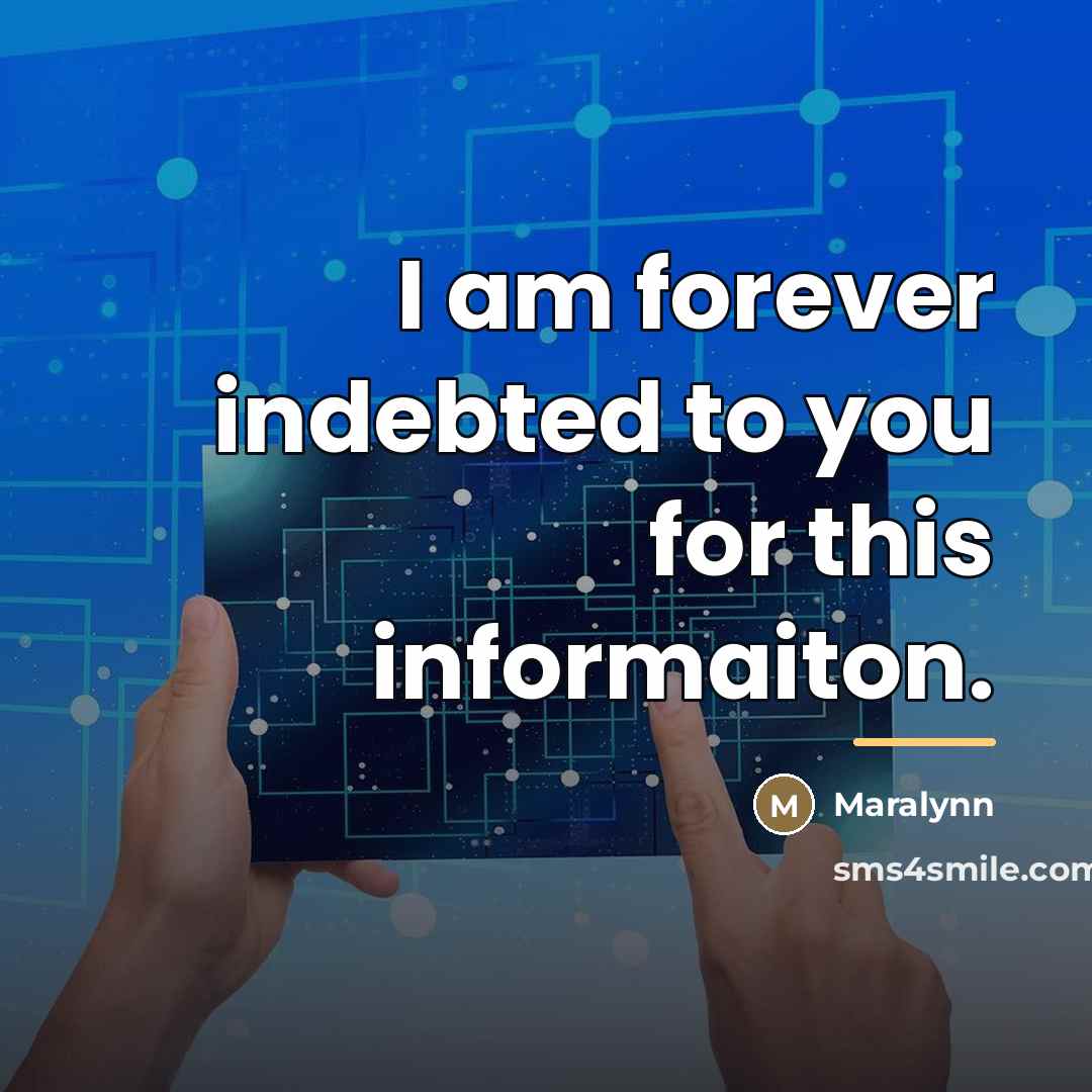 “I am forever indebted to you for this informaiton.…” quote by Maralynn