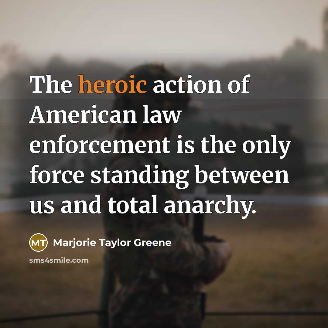 “The heroic action of American law enforcement is the only…” quote by Marjorie Taylor Greene