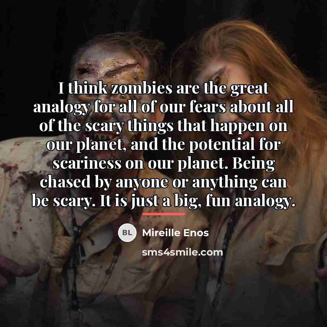 “I think zombies are the great analogy for all of…” quote by Mireille Enos