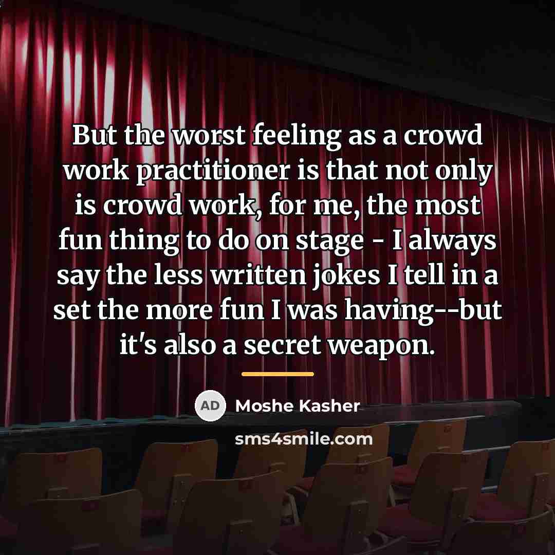 “But the worst feeling as a crowd work practitioner is…” quote by Moshe Kasher