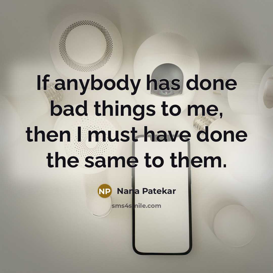 “If anybody has done bad things to me, then I…” quote by Nana Patekar