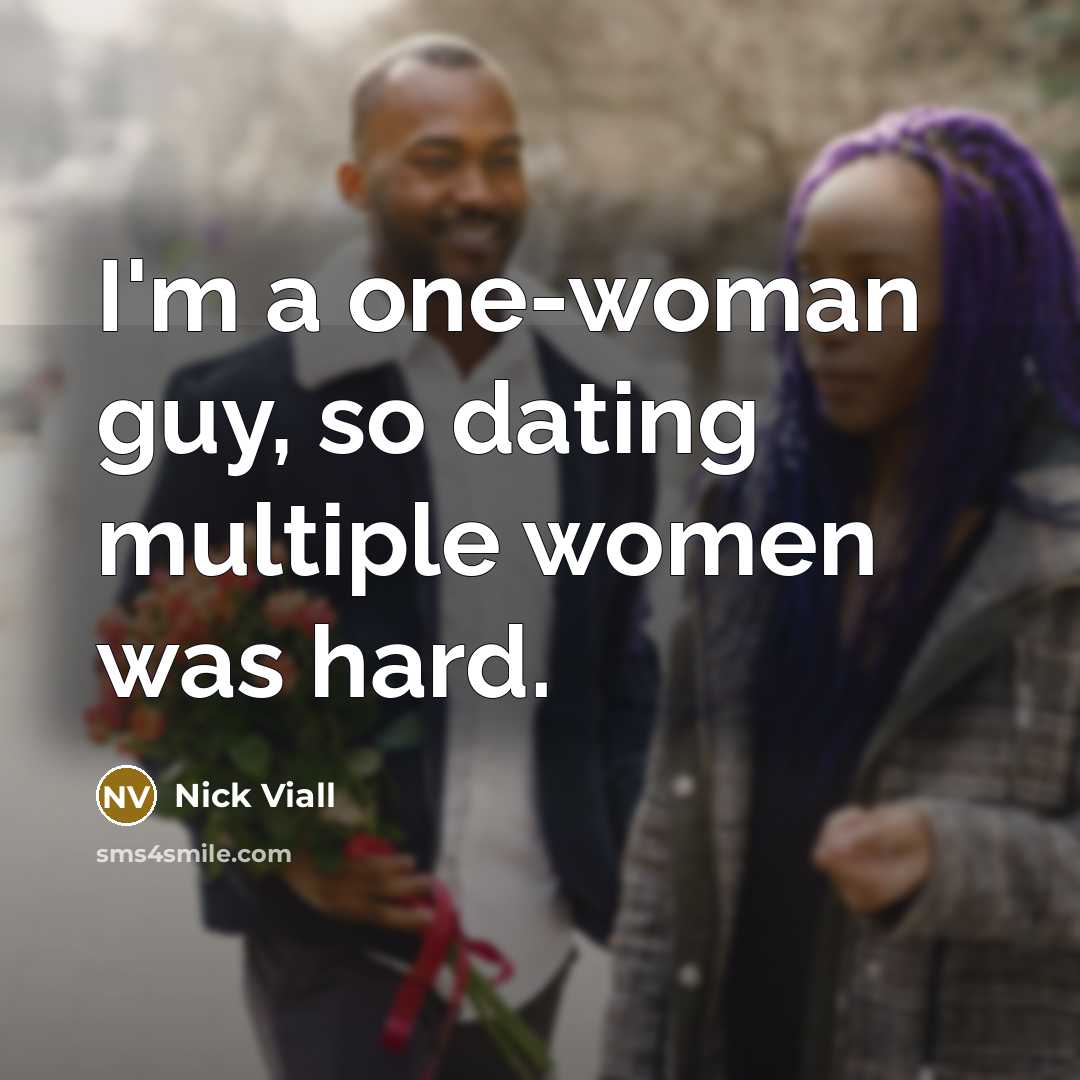 “I'm a one-woman guy, so dating multiple women was hard.…” quote by Nick Viall