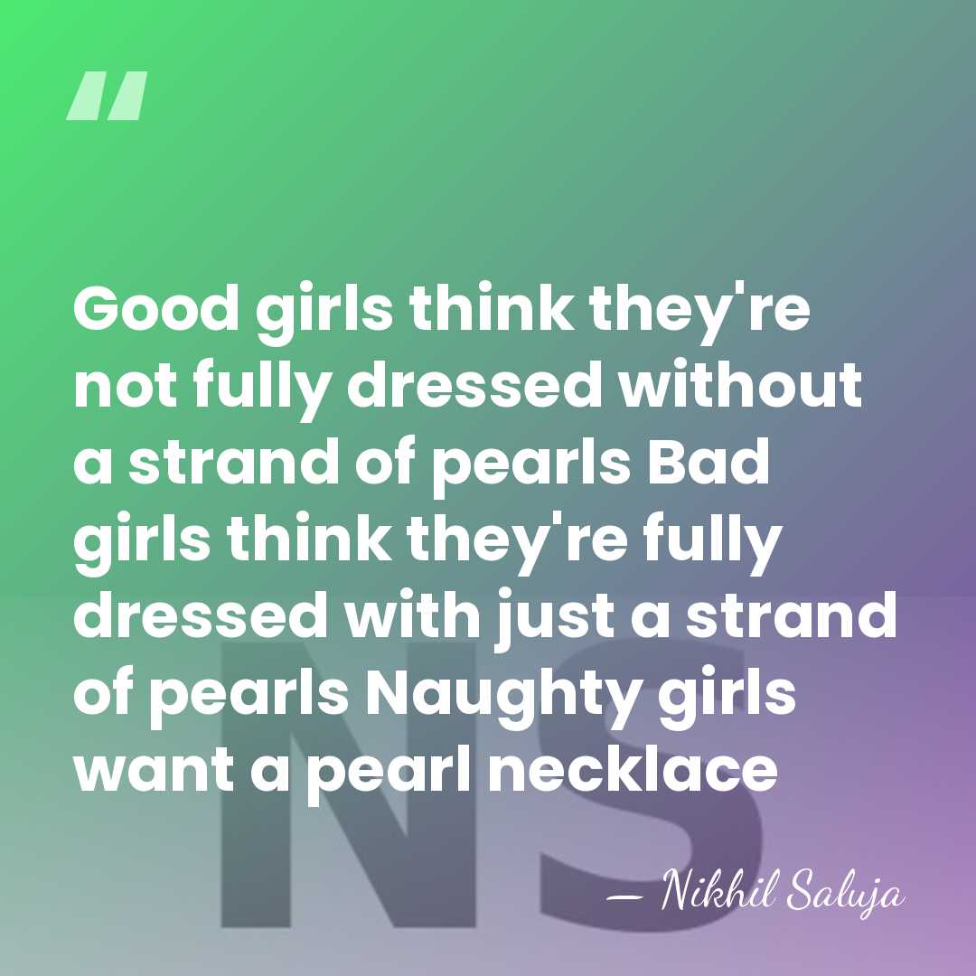 Good girls think they're not fully dressed without a strand of pearls&hellip; - Nikhil Saluja