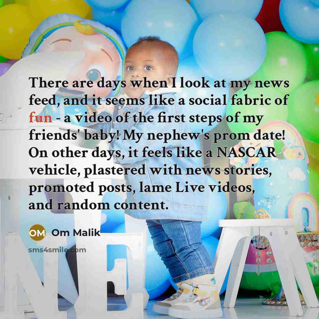 “There are days when I look at my news feed,…” quote by Om Malik