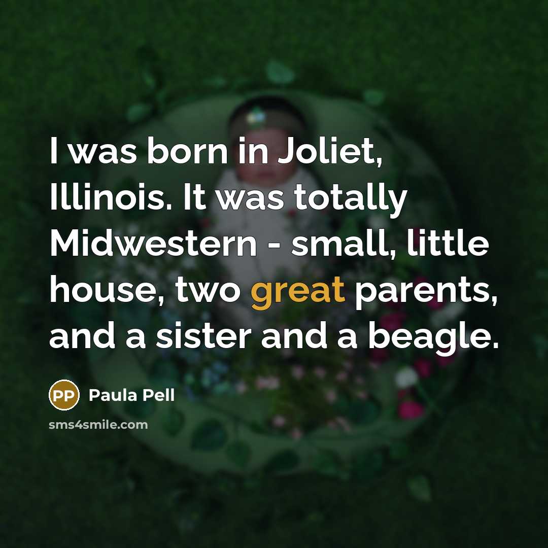 “I was born in Joliet, Illinois. It was totally Midwestern…” quote by Paula Pell