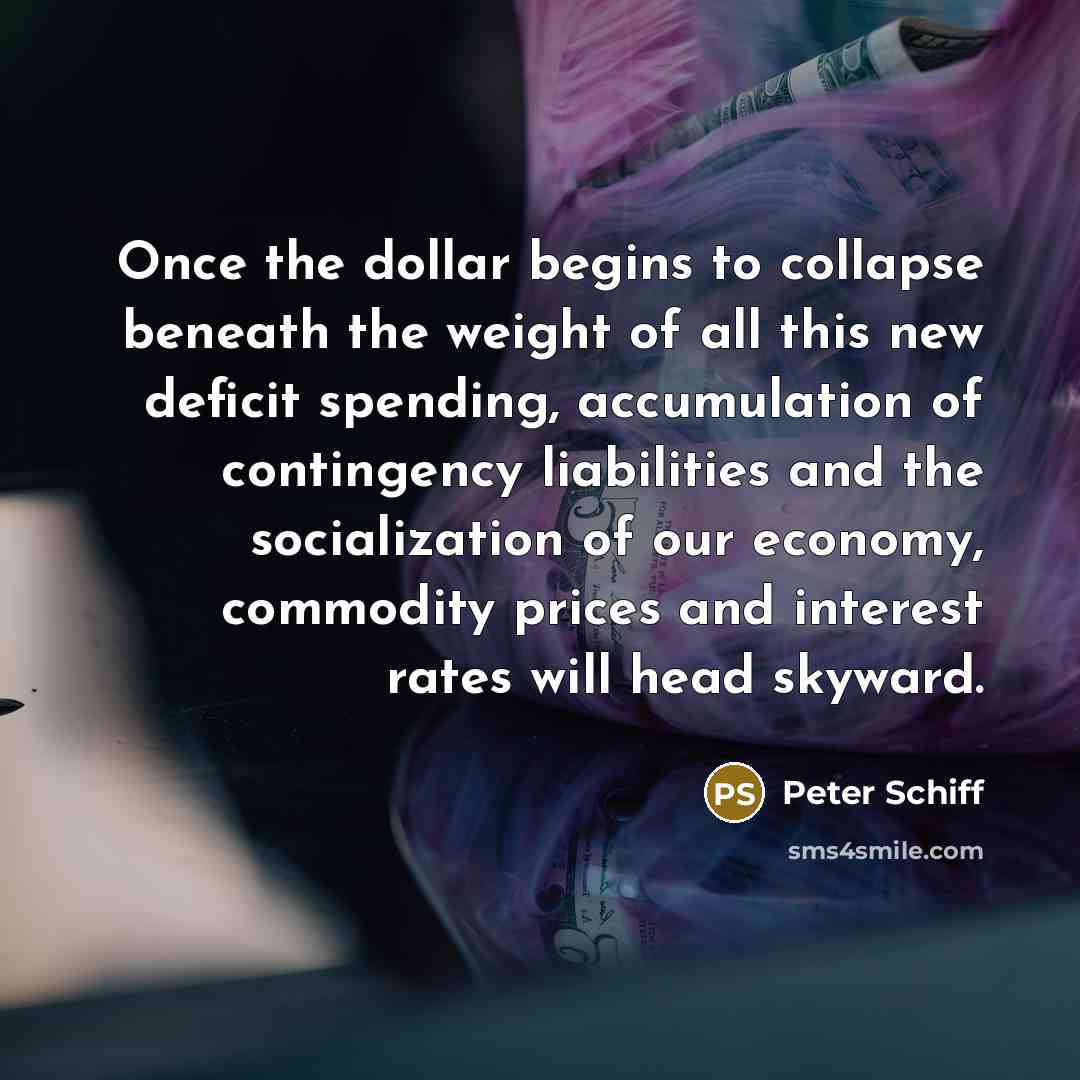 “Once the dollar begins to collapse beneath the weight of…” quote by Peter Schiff