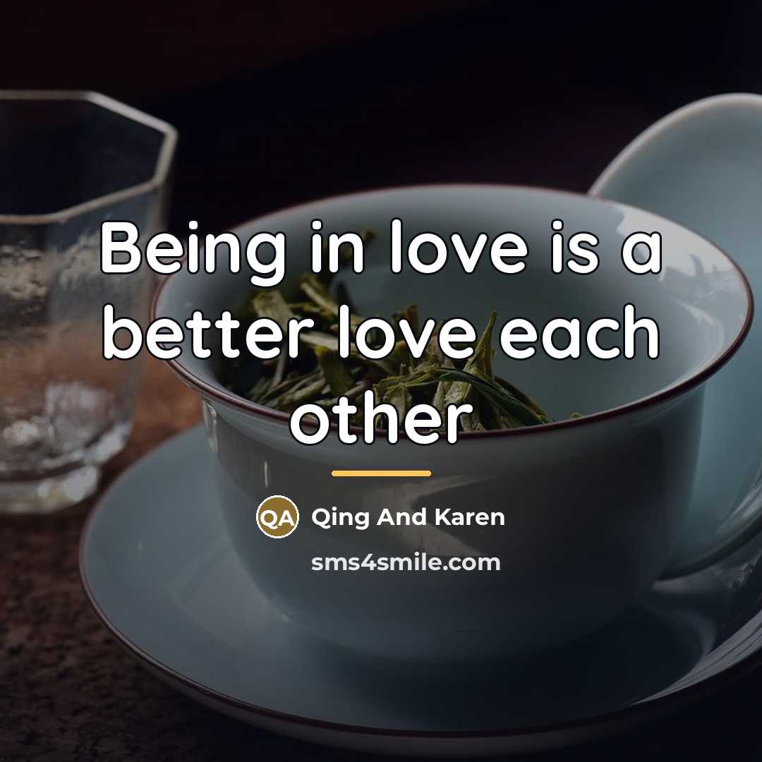 “Being in love is a better love each other…” quote by Qing And Karen