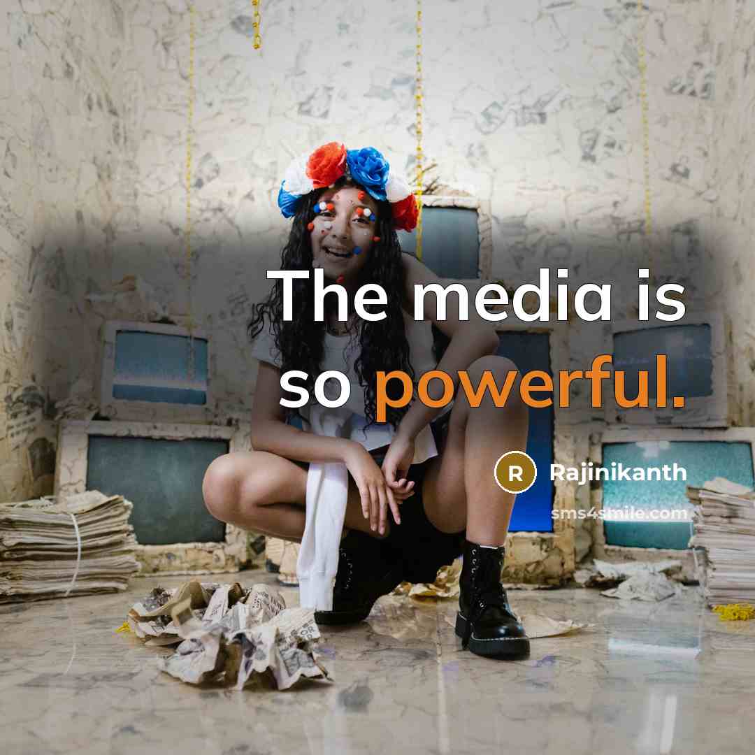 “The media is so powerful.…” quote by Rajinikanth