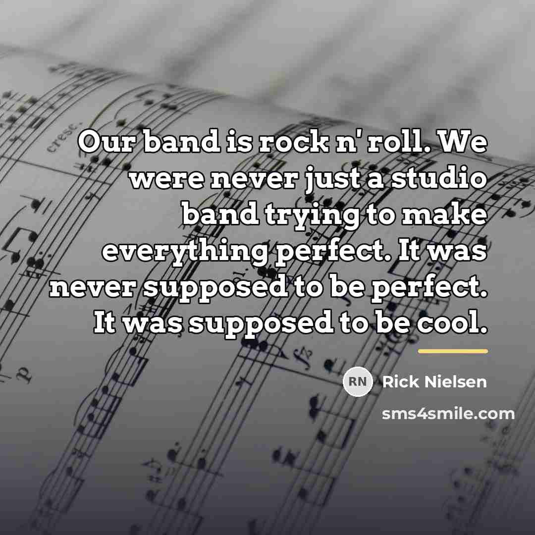 “Our band is rock n' roll. We were never just…” quote by Rick Nielsen