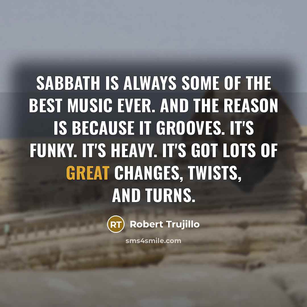 “Sabbath is always some of the best music ever. And…” quote by Robert Trujillo