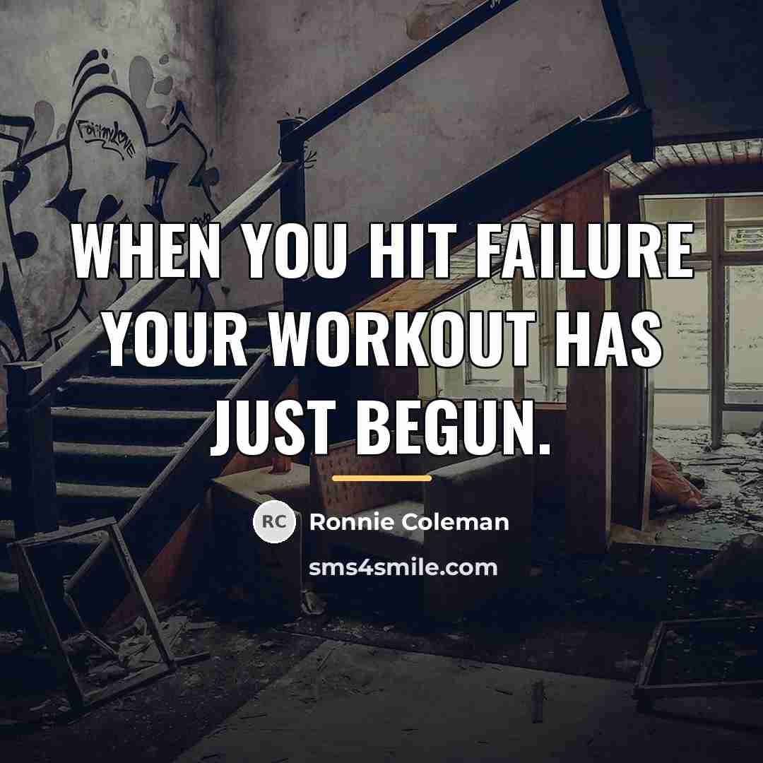 “When you hit failure your workout has just begun.…” quote by Ronnie Coleman