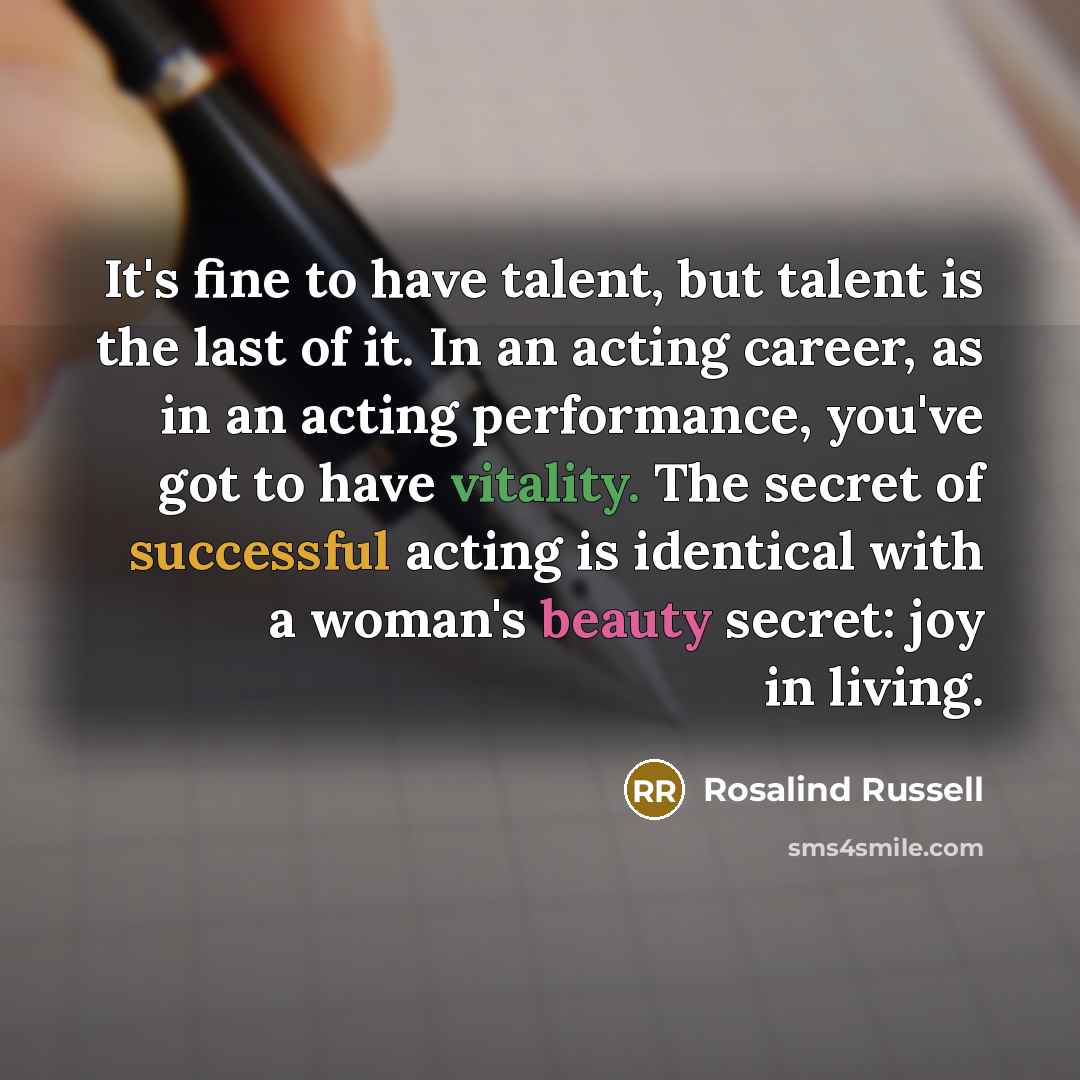 “It's fine to have talent, but talent is the last…” quote by Rosalind Russell