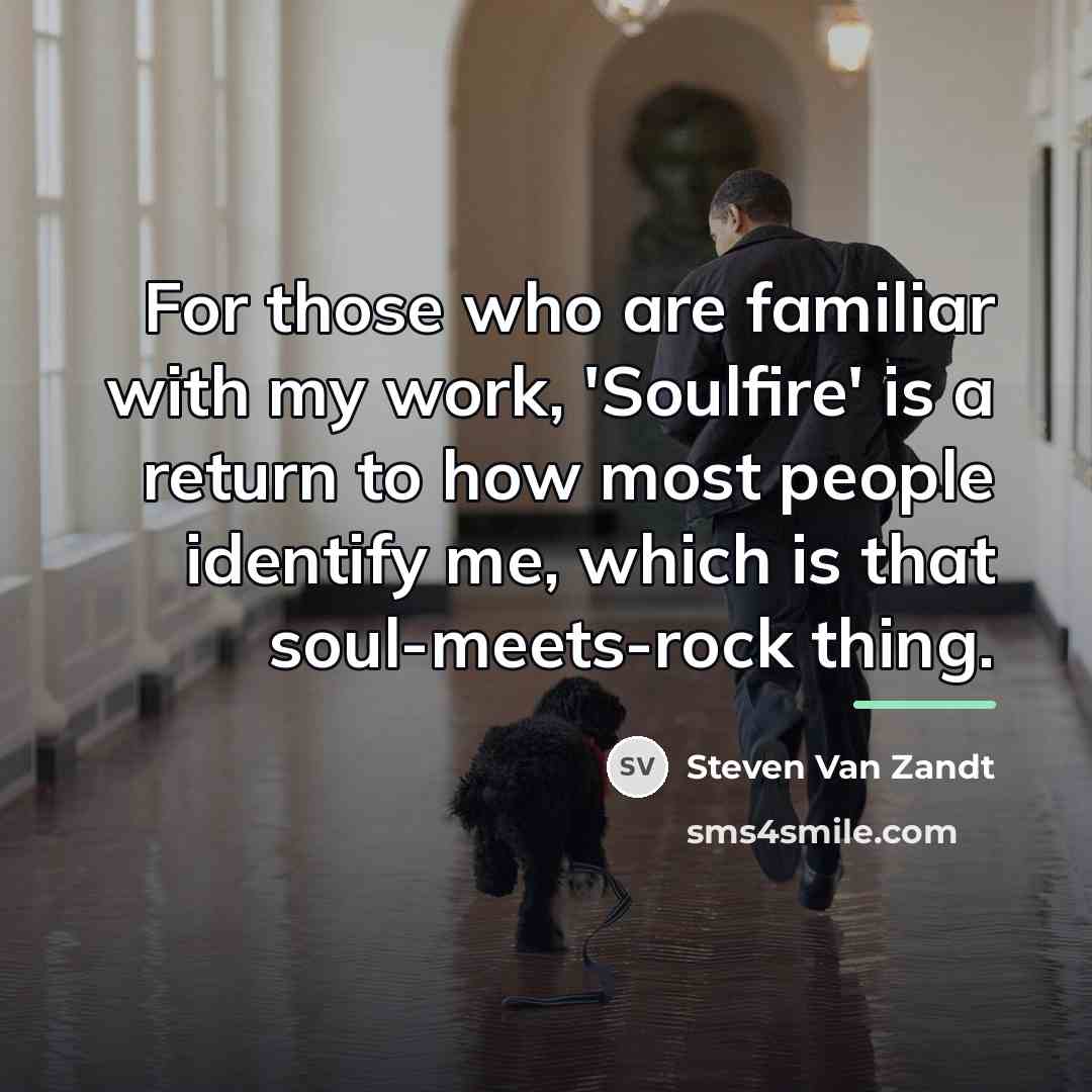 “For those who are familiar with my work, 'Soulfire' is…” quote by Steven Van Zandt