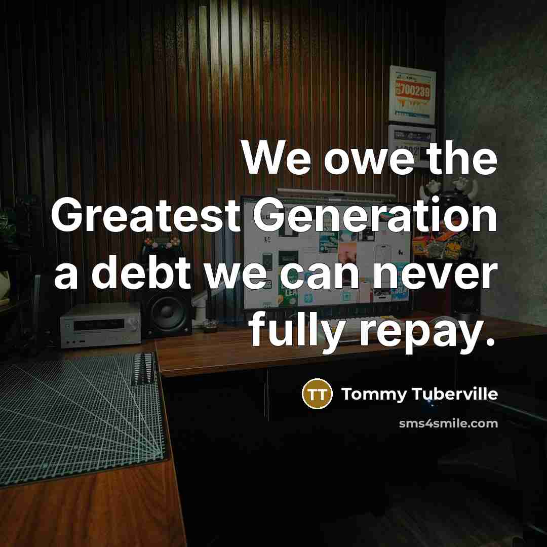 “We owe the Greatest Generation a debt we can never…” quote by Tommy Tuberville