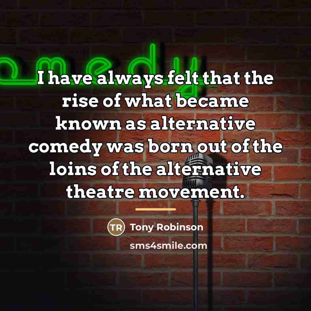 “I have always felt that the rise of what became…” quote by Tony Robinson