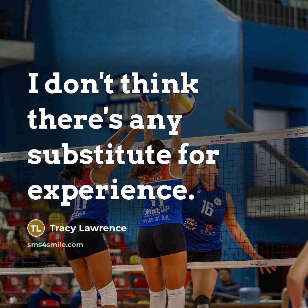 “I don't think there's any substitute for experience.…” quote by Tracy Lawrence