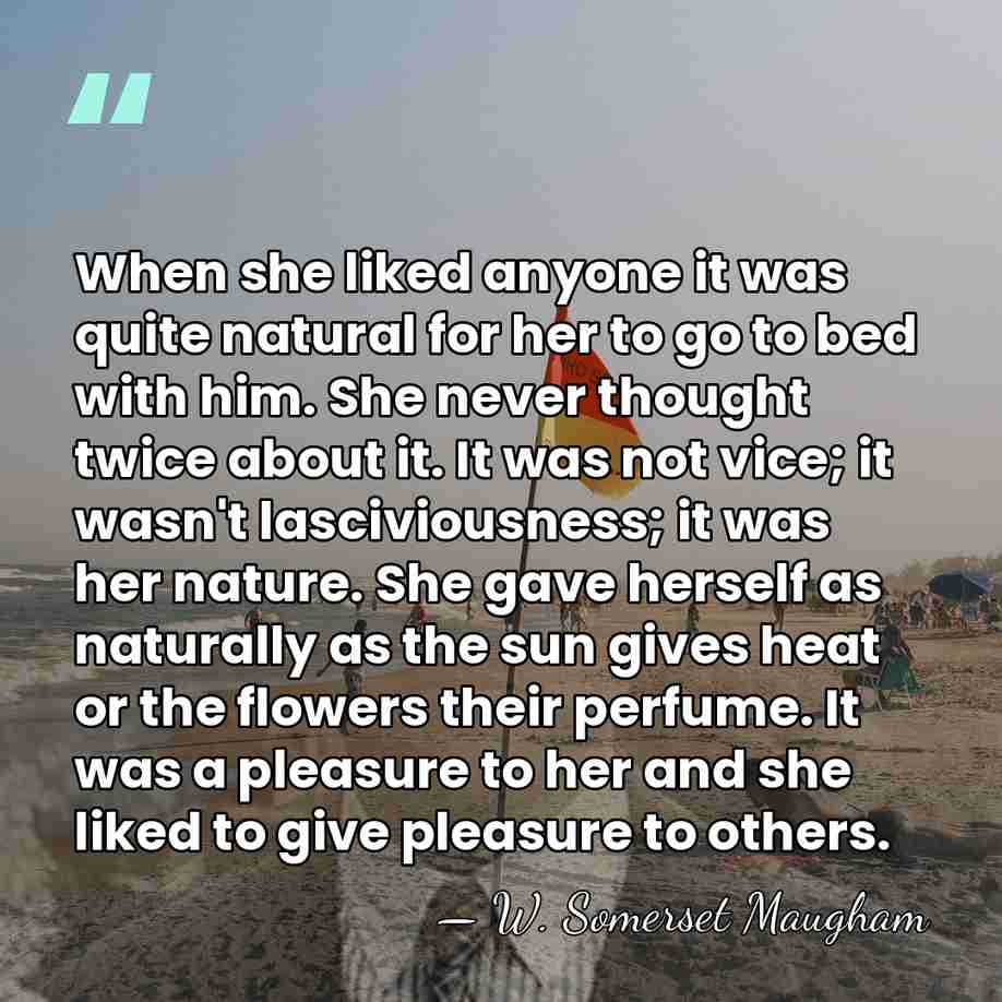 When she liked anyone it was quite natural for her to go&hellip; - W. Somerset Maugham