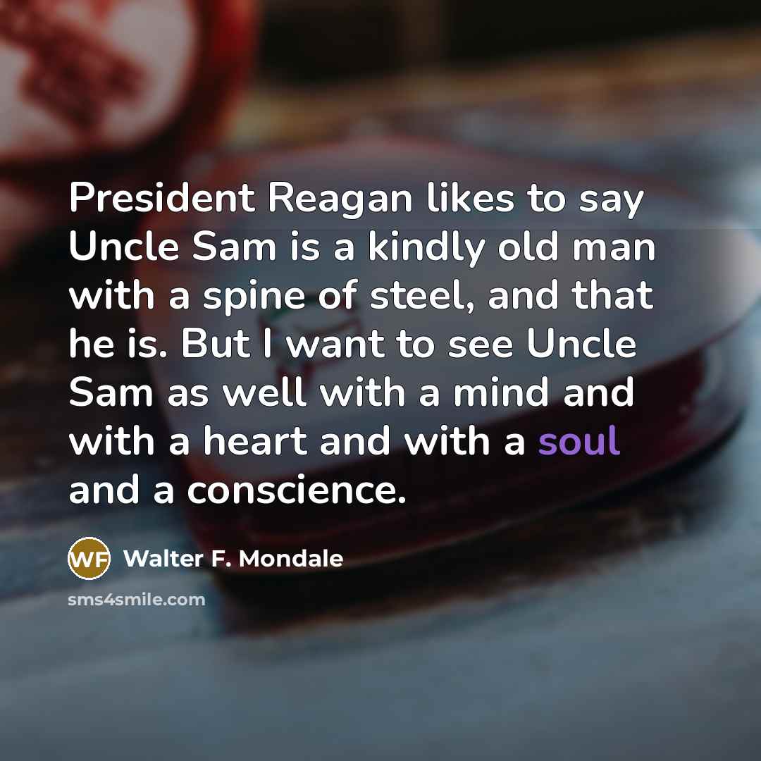 “President Reagan likes to say Uncle Sam is a kindly…” quote by Walter F. Mondale