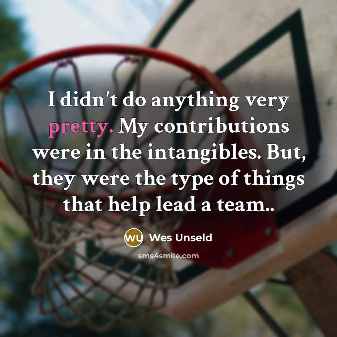 “I didn't do anything very pretty. My contributions were in…” quote by Wes Unseld