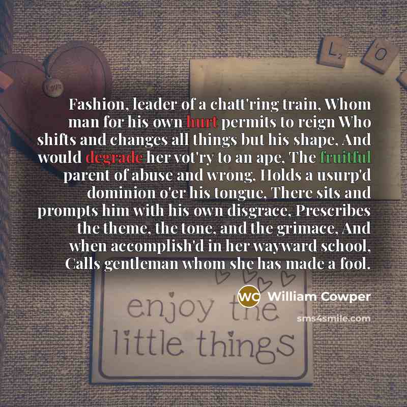 “Fashion, leader of a chatt'ring train, Whom man for his…” quote by William Cowper