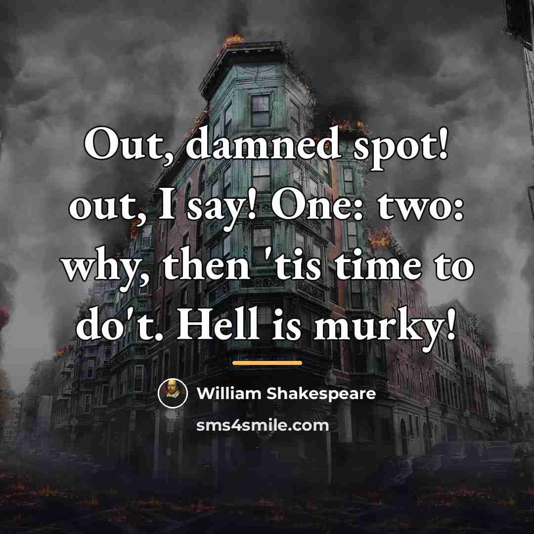 “Out, damned spot! out, I say! One: two: why, then…” quote by William Shakespeare