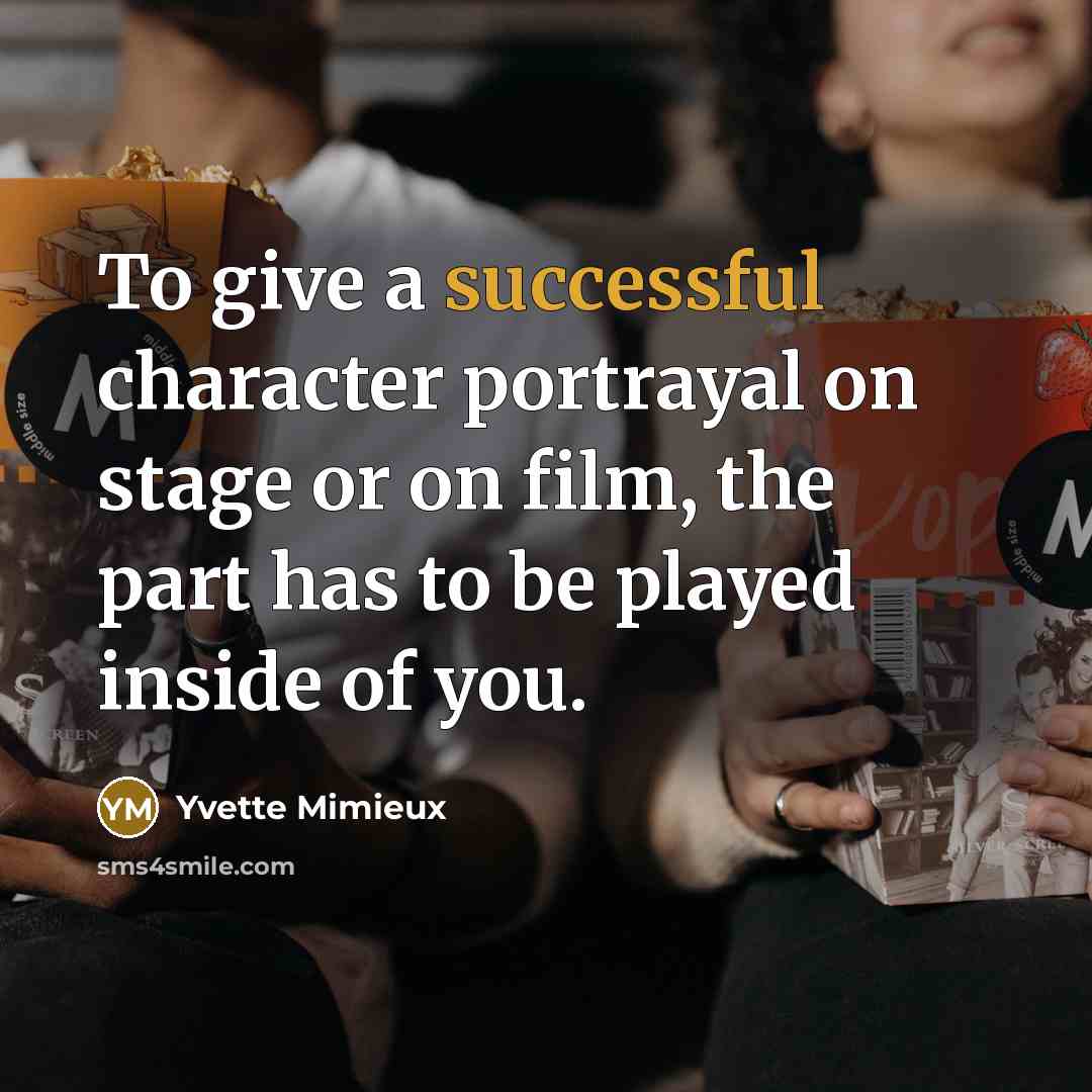 “To give a successful character portrayal on stage or on…” quote by Yvette Mimieux