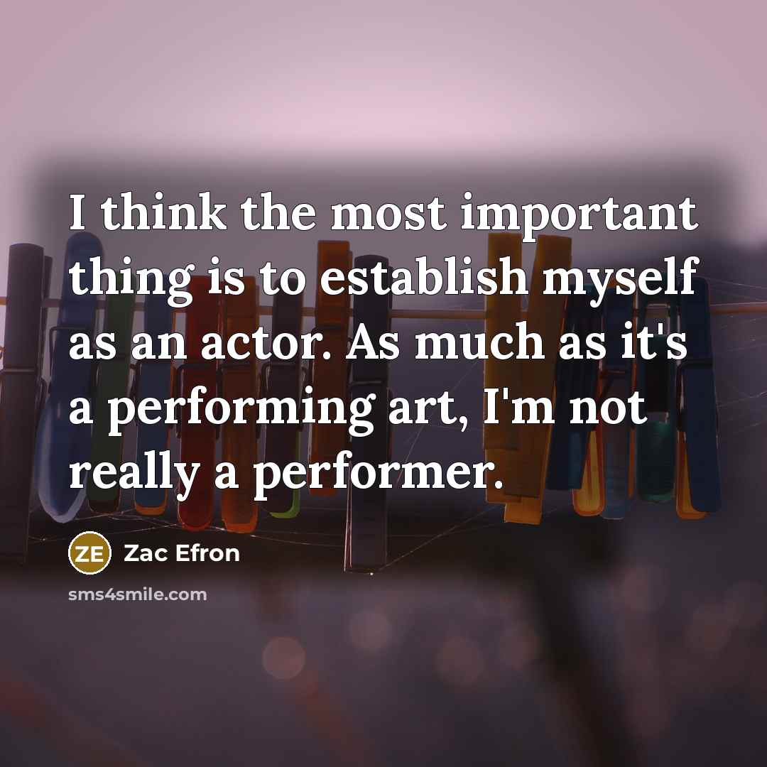 “I think the most important thing is to establish myself…” quote by Zac Efron